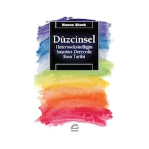 Düzcinsel-Heteroseksüelliğin Şaşırtıcı Derecede Kısa Tarihi - Hanne Blank - İletişim Yayınları