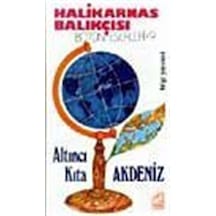 Altıncı Kıta - Akdeniz - Halikarnas Balıkçısı - Bilgi Yayınevi