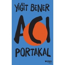 Acı Portakal - Yiğit Bener - Can Yayınları