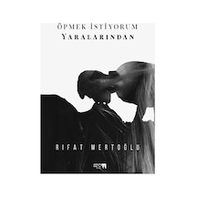 Öpmek Istiyorum Yaralarından - Rıfat Mertoğlu
