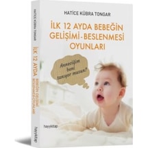 İlk 12 Ayda Bebeğin Gelişimi Beslenmesi Oyunları - Hatice Kübra Tongar - Hayykitap