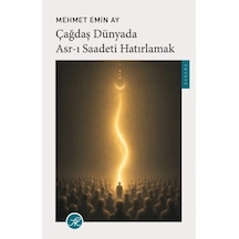 Çağdaş Dünyada Asr-ı Saadeti Hatırlamak