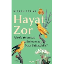 Hayat Zor: Felsefe Yolumuzu Bulmamıza Nasıl Yardım Edebilir /...