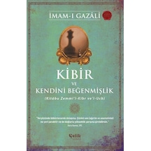 Kibir ve Kendini Beğenmişlik - Kitabu Zemmi'l - Kibr ve'l - Ucb - İmam-ı Gazali - Çelik Yayınevi