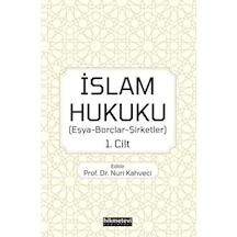 İslam Hukuku: Eşya - Borçlar - Şirketler 1.Cilt- Hikmetevi Yayınları