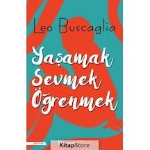 Yaşamak. Sevmek ve Öğrenmek / Leo Buscaglia