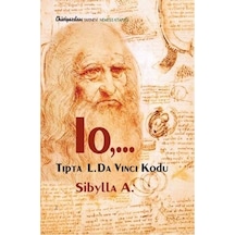 Io... Tıpta L. Da Vinci Kodu - Sibylla A. - Chiviyazıları Yayınevi