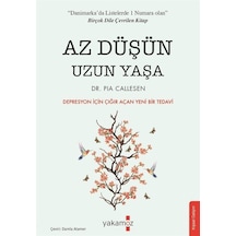 Az Düşün Uzun Yaşa - Depresyon için Çığır Açan Yeni Bir Tedavi - Pia Callesen - Yakamoz Yayınları