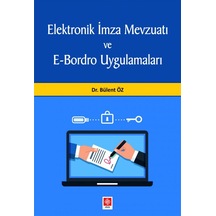 Elektronik İmza Mevzuatı ve E-Bordro Uygulamaları Bülent Öz - Bülent Öz - Ekin Basım Yayın