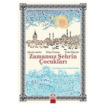 Zamansız Şehrin Çocukları - Almila Aydın -  Nilay Yılmaz - Altın Kitaplar