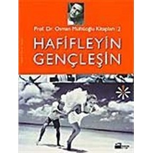 Hafifleyin Gençleşin / Prof. Dr. Osman Müftüoğlu