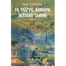 19.Yüzyıl Avrupa İktisat Tarihi - Ivan T. Berend - İş Bankası Kültür Yayınları