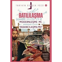 Batılılaşma Modernleşme Mi, Yabancılaşma Mı / Tarihin Gerçek ...