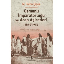 Osmanlı İmparatorluğu Ve Arap Aşiretleri 1840-1914
