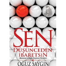 Sen Düşünceden İbaretsin: Mevlana Işığında Düşünce Yönetimi İlk Baskı 2016