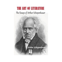 The Art of Literature The Essays of Arthur Schopenhauer - Arthur Schopenhauer - Platanus Publishing