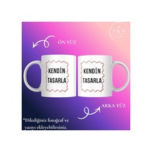 Kişiye Özel Kupa Bardak Kendi Tasarımınızı Oluşturun Kendin Tasarla Tasarla-3 Tasarla-3