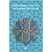 Erken Osmnalı 1300-1453 Yapılarında Çini Süsleme