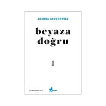 Beyaza Doğru - Joanna Grochowicz - Çınar Yayınları