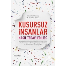 Kusursuz İnsanlar Nasıl Tedavi Edilir? - M. Fatih Şiraz - Hayykitap