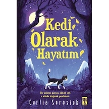 Kedi Olarak Hayatım - Carlie Sorosiak - Genç Timaş