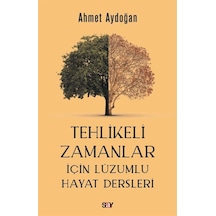 Tehlikeli Zamanlar İçin Lüzumlu Hayat Dersleri - Adem Yıldırım - Say Yayınları