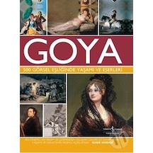 Goya 500 Görsel Eşliğinde Yaşamı ve Eserleri - Susie Hodge - İş Bankası Kültür Yayınları
