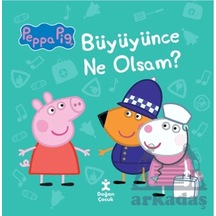 Peppa Pig - Büyüyünce Ne Olsam Doğan Çocuk