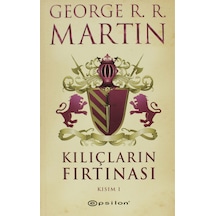 Kılıçların Fırtınası Kısım 1 - George R. R. Martin - Epsilon Yayınevi