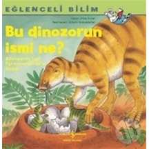 Bu Dinozorun Ismi Ne? Eğlenceli Bilim/Imke Rudel