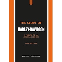 The Story Of Harley - Davidson A Celebration Of An American Icon