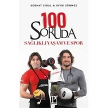 100 Soruda Sağlıklı Yaşam ve Spor - Serhat Sıdal -  Ufuk Sönmez - Pozitif Yayıncılık