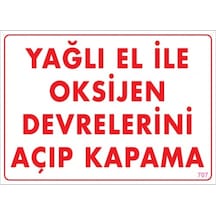 SÖNSAN UYARI LEVHALARI ''YAĞLI EL İLE OKSİJEN DEVRELERİNİ AÇIP KAPAMA'' PVC 25*35