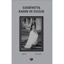 Edebiyatta Kadın ve Evlilik - Ayten Er - Bilgin Kültür Sanat