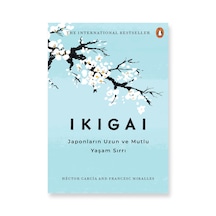 Ikigai - Japonların Uzun ve Mutlu Yaşam Sırrı -  Hector Garcia - Francesc Miralles