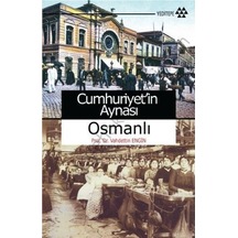Cumhuriyet'in Aynası Osmanlı - Vahdettin Engin - Yeditepe Yayınevi