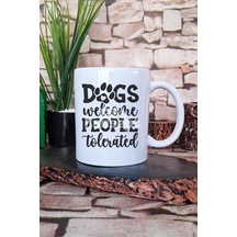 Dogs Welcome People Tolerated Yazılı Komik Köpeksever Hediye Baskılı Kupa Bardak Beyaz