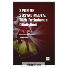 Spor Ve Sosyal Medya: Türk Futbolunun Dönüşümü / Sinan Avcı