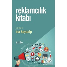Reklamcılık Kitabı - İsa Kayaalp - Bilge Kültür Sanat