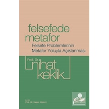 Felsefede Metafor & Felsefe Problemlerinin Metafor Yoluyla Açı...