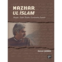 Gazi Kitabevi - Mazhar Ul İslam-Hayatı, Edebi Üslubu, Eserlerinden Seçmeler-Davut Şahbaz