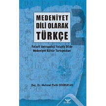 Medeniyet Dili Olarak Türkçe - Felsefi Antropoloji Yoluyla Dilde Medeniyet Kültür Tartışmaları - Mehmet Fatih Doğrucan - Altınordu