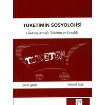 Tüketimin Sosyolojisi  - Mehmet Anık  - Gazi Kitabevi