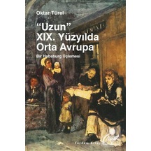 Uzun 19. Yüzyılda Orta Avrupa - Oktar Türel - Yordam Kitap