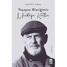 Yaşayan Klasiğimiz Mustafa Kutlu / Safiye Önal