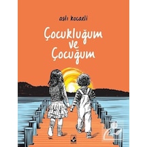 Çocukluğum ve Çocuğum - Aslı Kocaeli