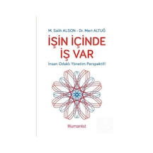İşin İçinde İş Var: İnsan Odaklı Yönetim Perspektifi - M. Salih Alson - Humanist Kitap Yayıncılık