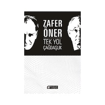 Tek Yol Çağdaşlık - Zafer Öner - Akılçelen Kitaplar