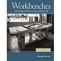 Workbenches Revised Edition: From Design & Theory To Construction & Use