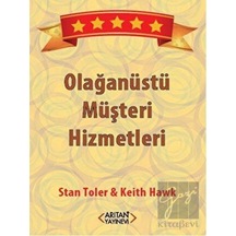 Olağanüstü Müşteri Hizmetleri - Stan Toler -  Keith Hawk - Arıtan Yayınevi